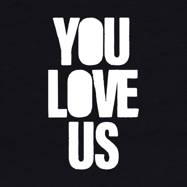 You Love Us, white by Perezzzoso